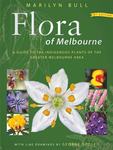 Flora of Melbourne 4th Ed <b>Marylin Bull</b>