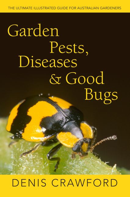 Garden Pests Diseases & Good Bugs <b>Denis Crawford</b>